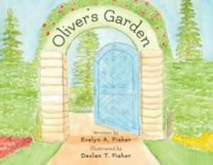 Oliver's Garden de Evelyn A. Fisher