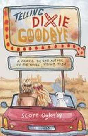 Telling Dixie Goodbye de Scott Oglesby