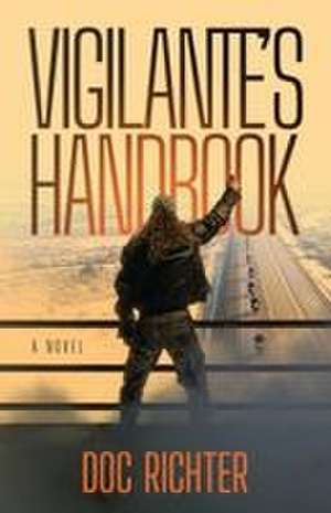 Vigilante's Handbook de Doc Richter