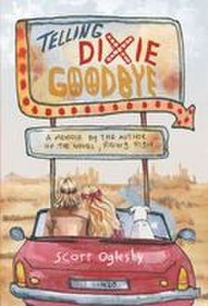 Telling Dixie Goodbye de Scott Oglesby