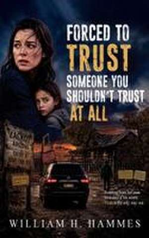 Forced to Trust de William Hammes