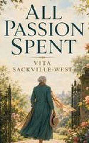 All Passion Spent de Vita Sackville-West