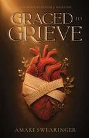 Graced to Grieve de Amari Swearinger
