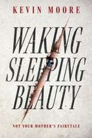Waking Sleeping Beauty de Kevin Moore