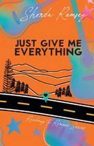 Just Give Me Everything de Shonda Ramsey