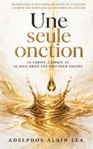 Une Seule Onction de Alain Lea