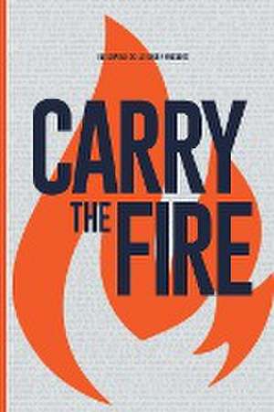 Carry the Fire de Aaron Moyer