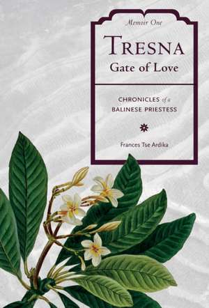 Tresna Gate of Love: Memoir One de Frances Tse