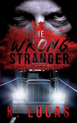 The Wrong Stranger de K. Lucas