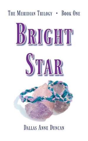 Bright Star de Dallas Anne Duncan