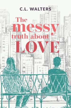 The Messy Truth About Love de Cl Walters