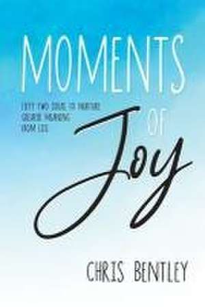 Moments of Joy de Chris Bentley