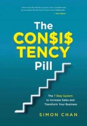 The Consistency Pill for Network Marketing Success de Simon Chan