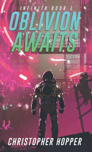 Oblivion Awaits (Infinita Book 1) de Christopher Hopper