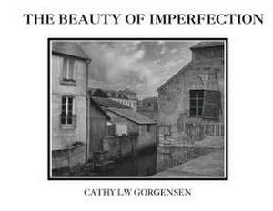 The Beauty of Imperfection de Cathy L. Waite-Gorgensen