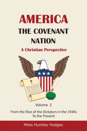 America - The Covenant Nation - A Christian Perspective - Volume 2 de Miles H Hodges