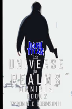 The Universe of Realms Omnibus: Book 2 de Ty'Ron W. C. Robinson