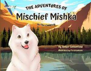 The Adventures of Mischief Mishka: In The Country de Amber Satterfield