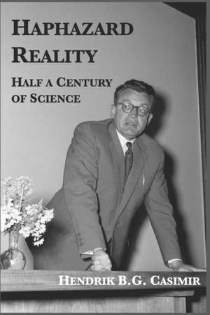Haphazard Reality de Hendrik B. G. Casimir