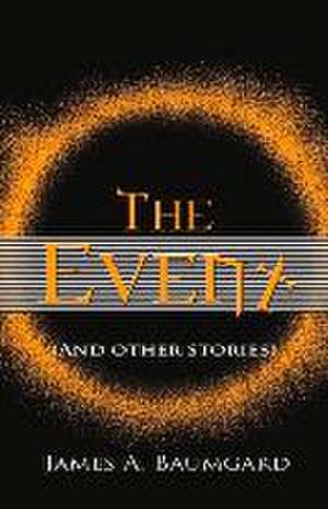 The Event: And Other Stories de James A. Baumgard