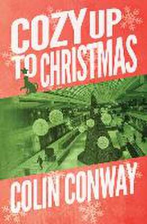 Cozy Up to Christmas de Colin Conway