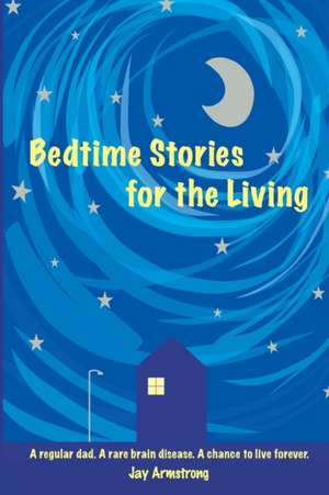 Bedtime Stories for the Living de Jay Armstrong