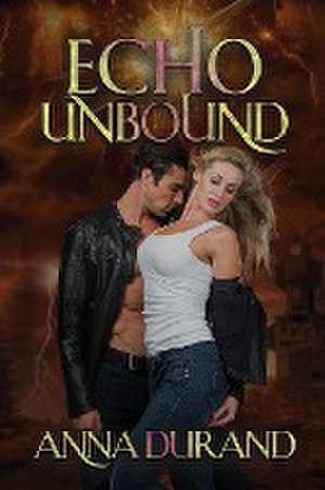 Echo Unbound de Anna Durand