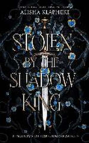 Stolen by the Shadow King de Alisha Klapheke