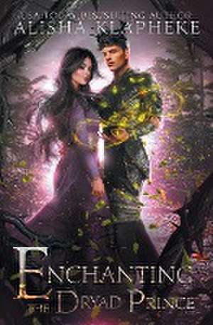 Enchanting the Dryad Prince de Alisha Klapheke