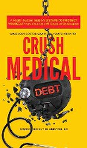 What Your Doctor Wants You to Know to Crush Medical Debt de Virgie Bright Ellington