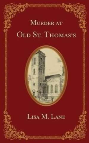 Murder at Old St. Thomas's de Lisa M. Lane