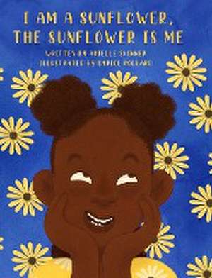 I am a Sunflower, the Sunflower is Me de Arielle Skinner