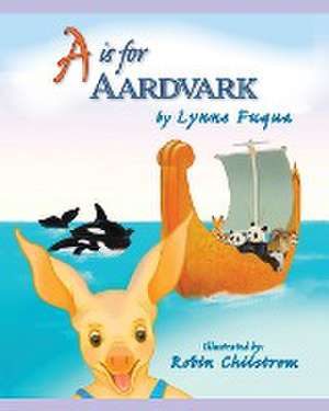 A is for Aardvark - 2nd Edition de Lynne Fuqua