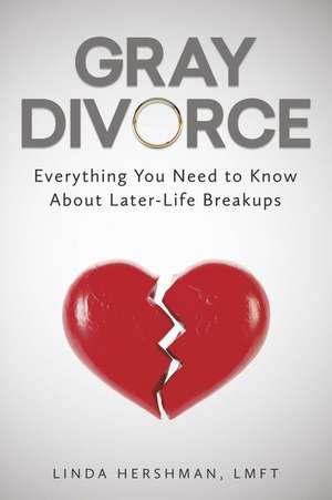 Gray Divorce: Everything You Need to Know About Later-Life Breakups de LMFT Hershman