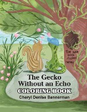 The Gecko Without an Echo Coloring Book de Cheryl Denise Bannerman