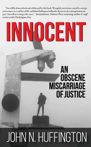 Innocent An Obscene Miscarriage of Justice de John N. Huffington