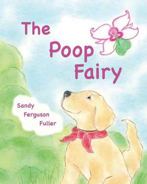 The Poop Fairy de Sandy Ferguson Fuller