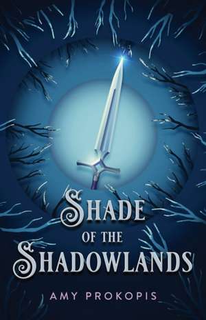 Shade of the Shadowlands de Amy Prokopis