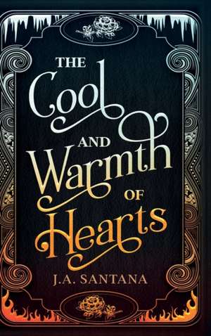 The Cool and Warmth of Hearts de J. A. Santana