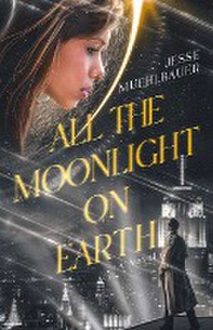 All the Moonlight on Earth de Jesse Muehlbauer