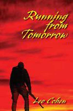 Running From Tomorrow de Leo Cohen