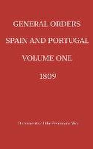 General Orders. Spain and Portugal. Volume I. 1809. de Adjutant-General's Office