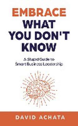 Embrace What You Don't Know de David Achata