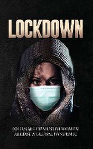 Lockdown | Journals of Muslim Women Amidst a Global Pandemic de F. Akter