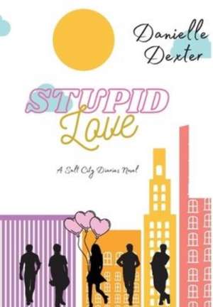 Stupid Love de Danielle Dexter