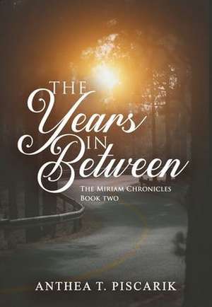 The Years In Between de Anthea Piscarik
