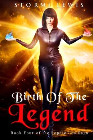 Birth of the Legend de Stormi D Lewis