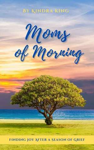 Moms of Morning de Kindra King