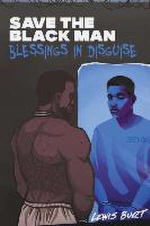 Save The Black Man: Blessings In Disguise de Lewis Burt