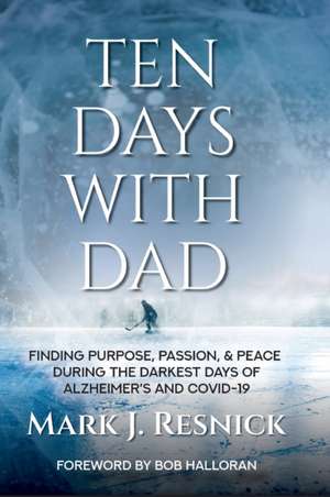 TEN DAYS WITH DAD de Mark J Resnick